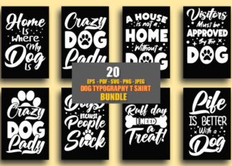 Dog typography t shirt design bundle / 20 typography dog t shirt design bundle / Dog svg design / Dog t shirt/ Home is where my dog is / Crazy dog lady / A house is not a without a dog / Visitors must be approved by the dog / Crazy dog lady / Dogs because people suck / Ruff day a treat / Life is better with a dog typo dog bundle / 20 Dog eps pdf svg png jpg bundle