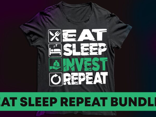 Eat sleep repeat bundle design ,Code , drink , hike , dance, invest , play , workout , gym, train, smoke , travel ride